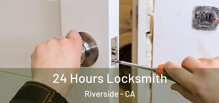  24 Hours Locksmith Riverside - CA