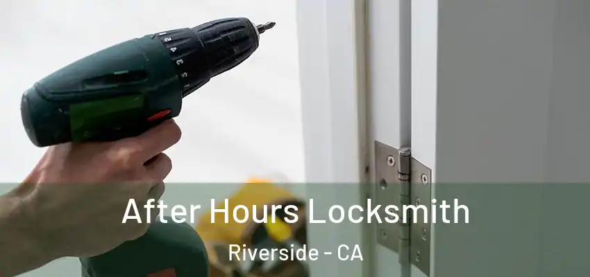  After Hours Locksmith Riverside - CA