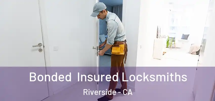  Bonded Insured Locksmiths Riverside - CA