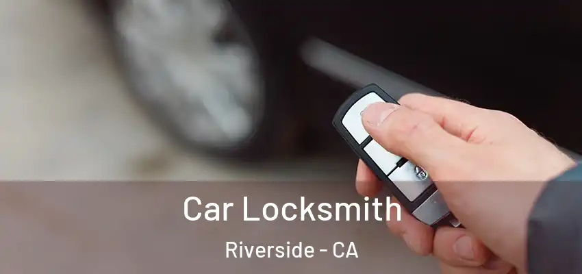  Car Locksmith Riverside - CA