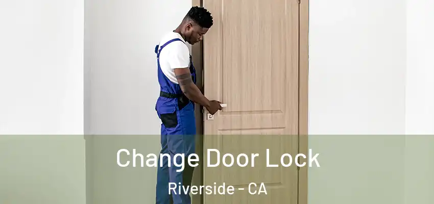  Change Door Lock Riverside - CA