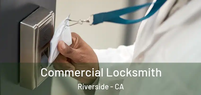  Commercial Locksmith Riverside - CA