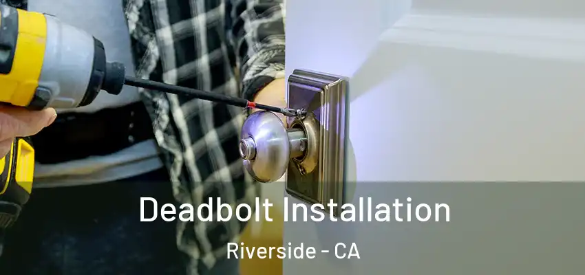  Deadbolt Installation Riverside - CA