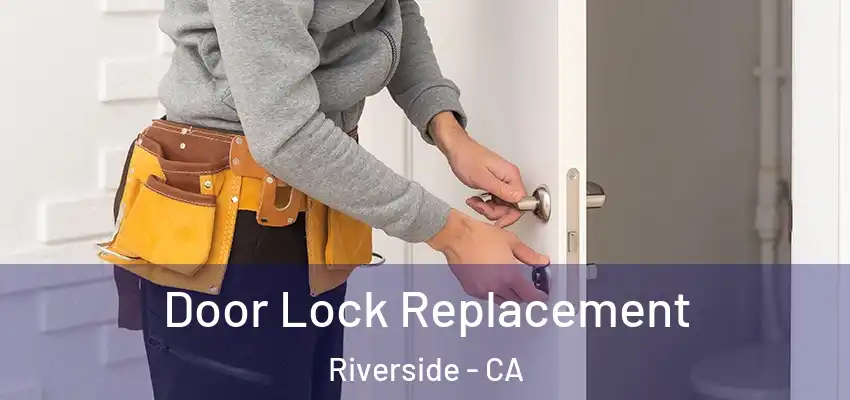  Door Lock Replacement Riverside - CA