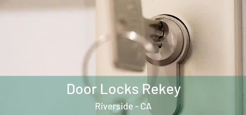  Door Locks Rekey Riverside - CA