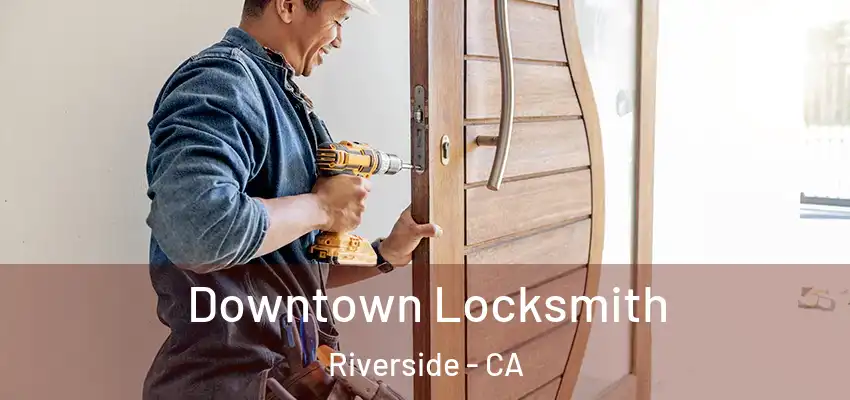  Downtown Locksmith Riverside - CA