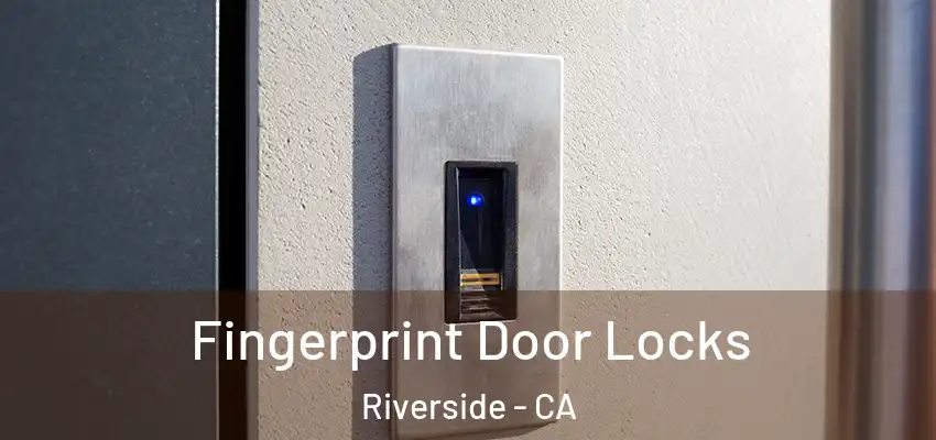  Fingerprint Door Locks Riverside - CA