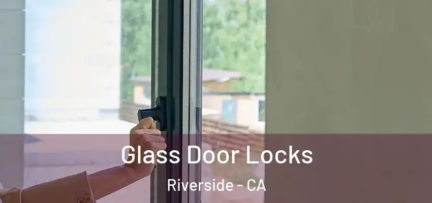  Glass Door Locks Riverside - CA