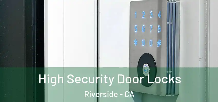  High Security Door Locks Riverside - CA