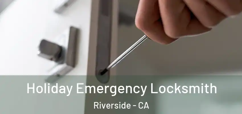  Holiday Emergency Locksmith Riverside - CA