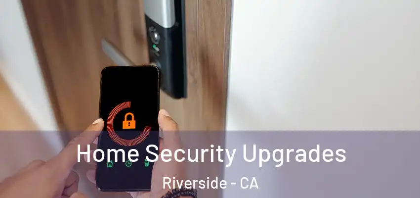  Home Security Upgrades Riverside - CA