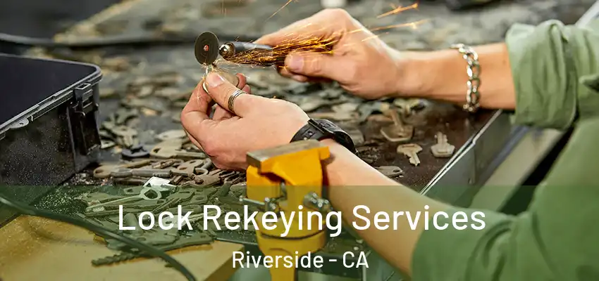  Lock Rekeying Services Riverside - CA