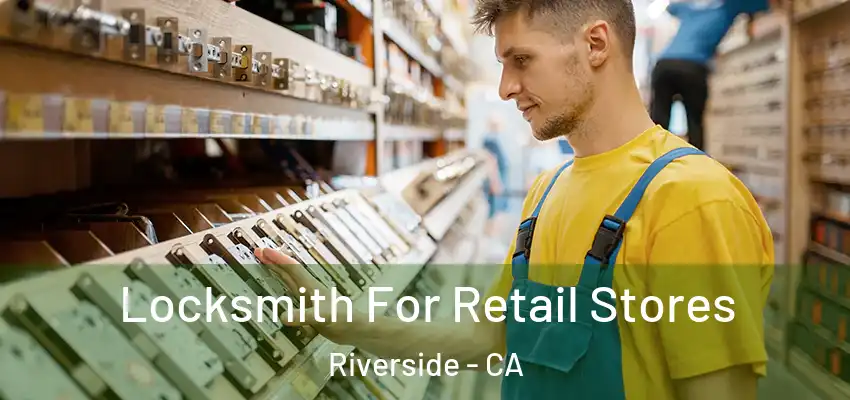  Locksmith For Retail Stores Riverside - CA