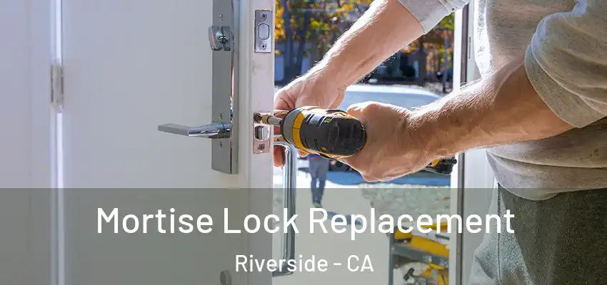  Mortise Lock Replacement Riverside - CA
