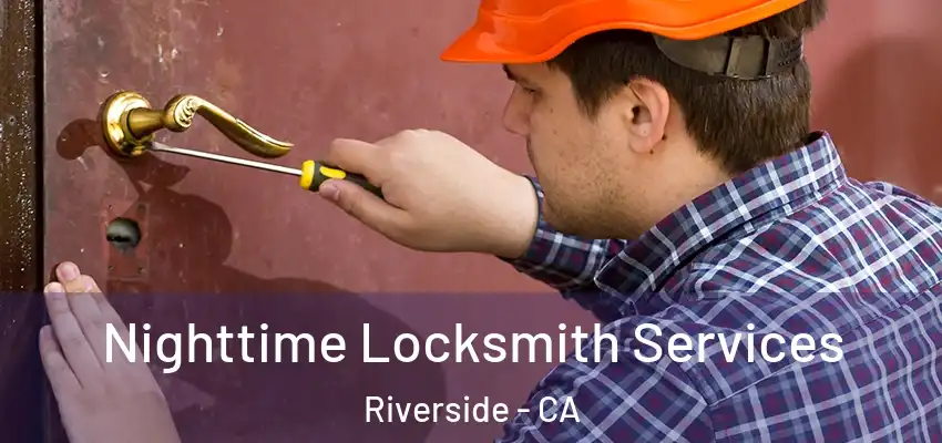 Nighttime Locksmith Services Riverside - CA