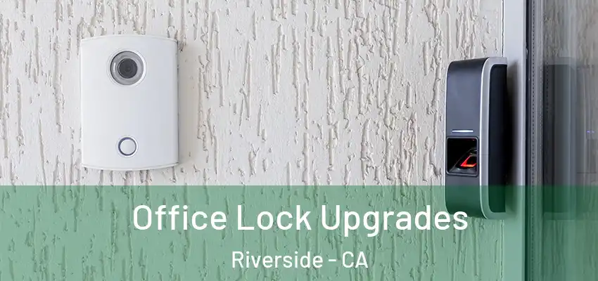  Office Lock Upgrades Riverside - CA