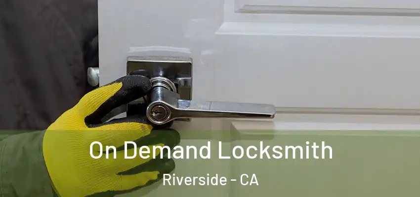  On Demand Locksmith Riverside - CA