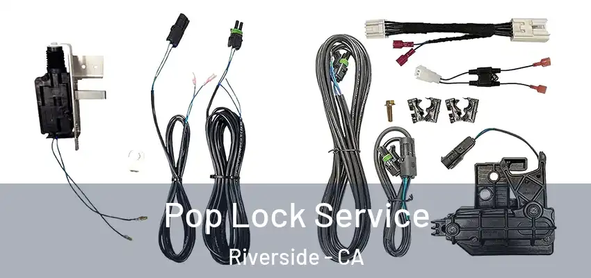  Pop Lock Service Riverside - CA