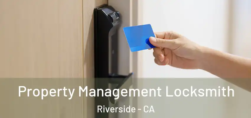 Property Management Locksmith Riverside - CA