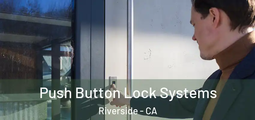  Push Button Lock Systems Riverside - CA