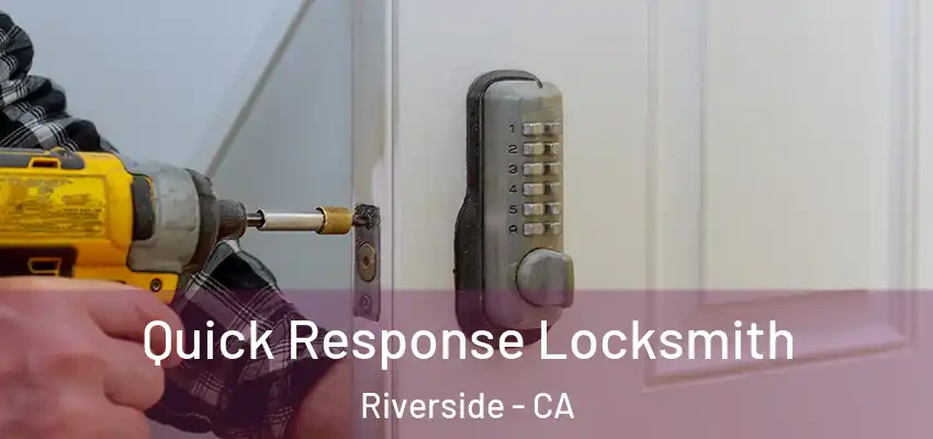 Quick Response Locksmith Riverside - CA