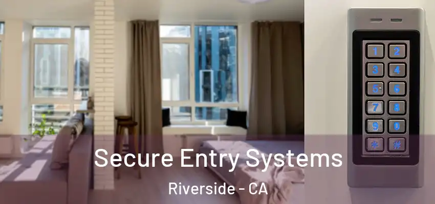  Secure Entry Systems Riverside - CA