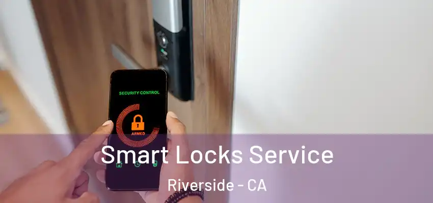  Smart Locks Service Riverside - CA