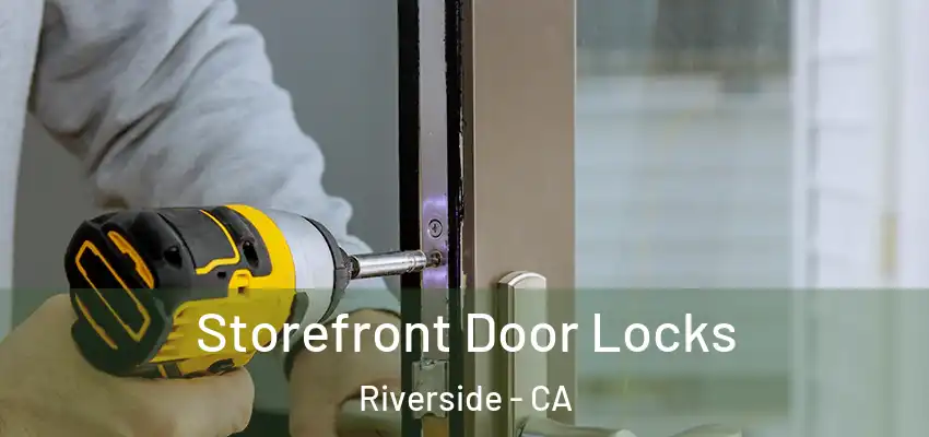  Storefront Door Locks Riverside - CA