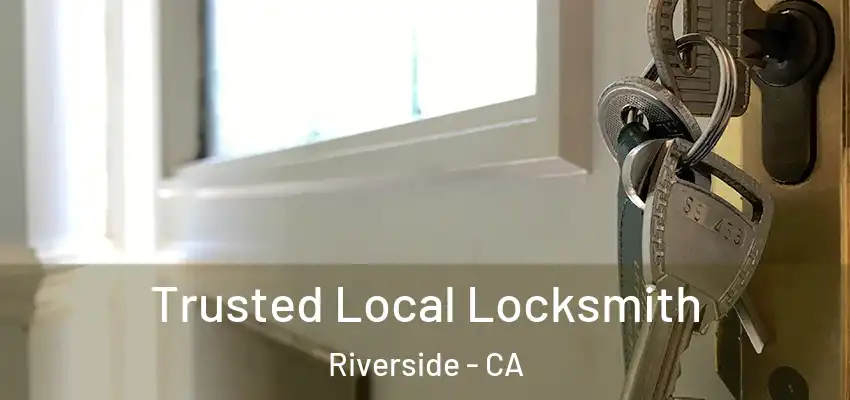  Trusted Local Locksmith Riverside - CA